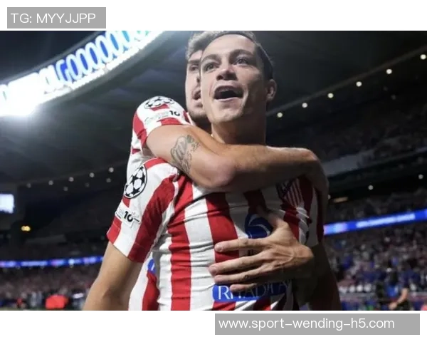 拉斯帕多里惊喜首球之美妙体验热爱马竞的每一刻